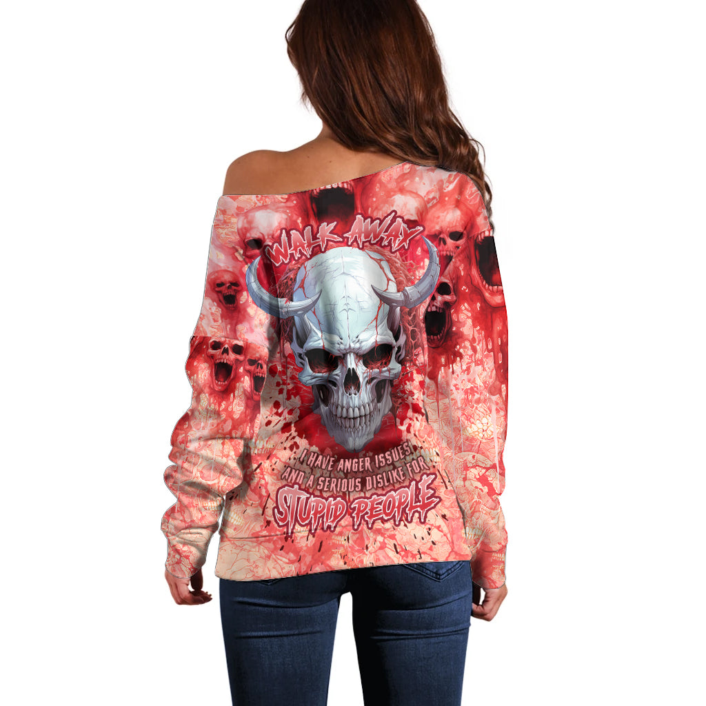 Walk Awax I Hace Anger Issues And A Serious Dislike For Stupid People Off Shoulder Sweater - Wonder Print Shop