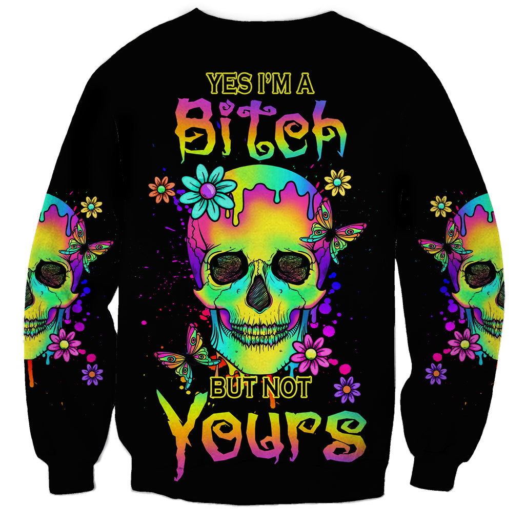 Yes I'm A B But Not Yours Sweatshirt - Wonder Print Shop