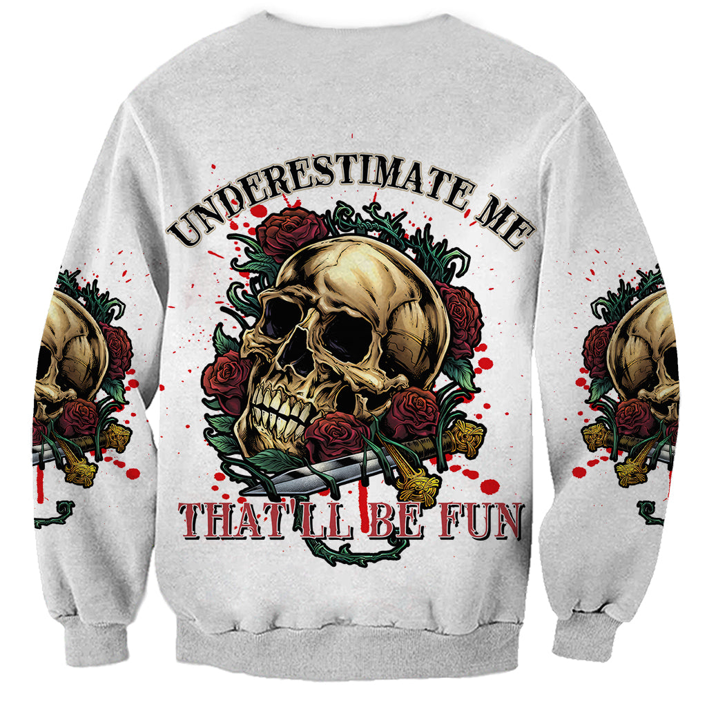 Underestimate Me That'll Be Fun Sweatshirt - Wonder Print Shop