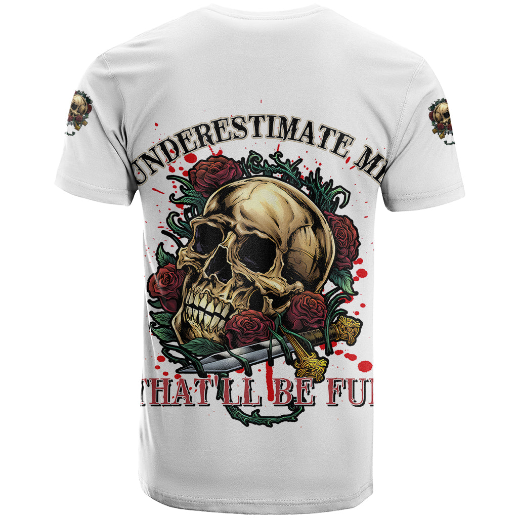 Underestimate Me That'll Be Fun T Shirt - Wonder Print Shop