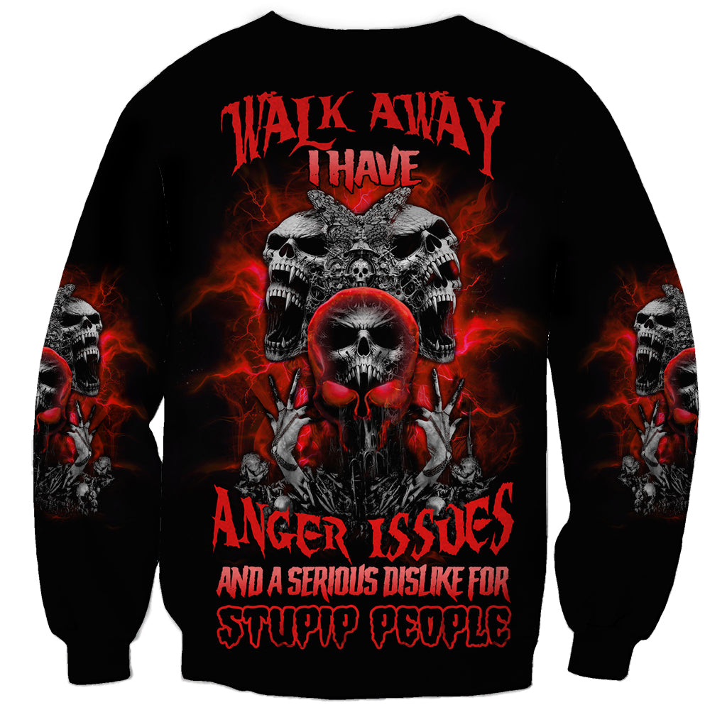 Walk Away I Have Anger Issues Skull Sweatshirt - Wonder Print Shop