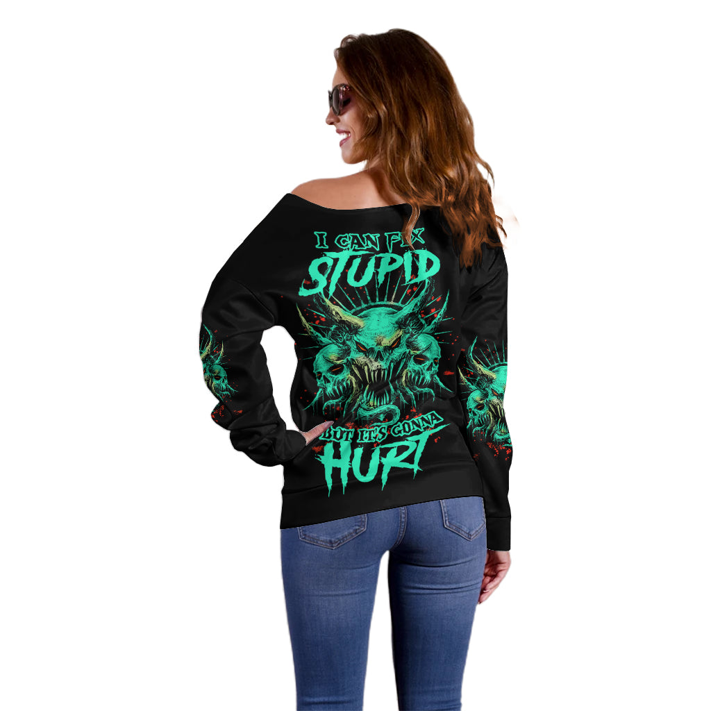 I Can Fix Stupid But It's Gonna Hurt Off Shoulder Sweater - Wonder Print Shop