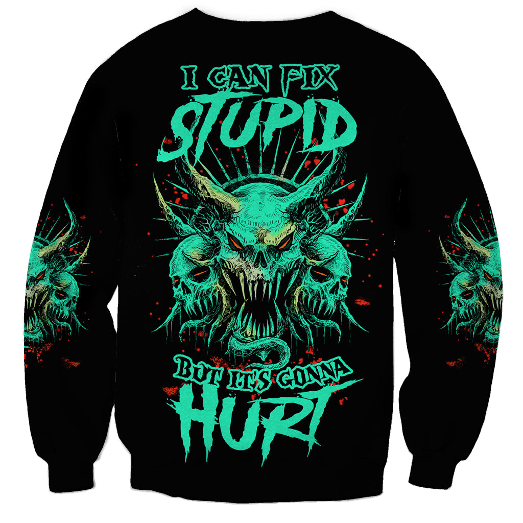 I Can Fix Stupid But It's Gonna Hurt Sweatshirt - Wonder Print Shop