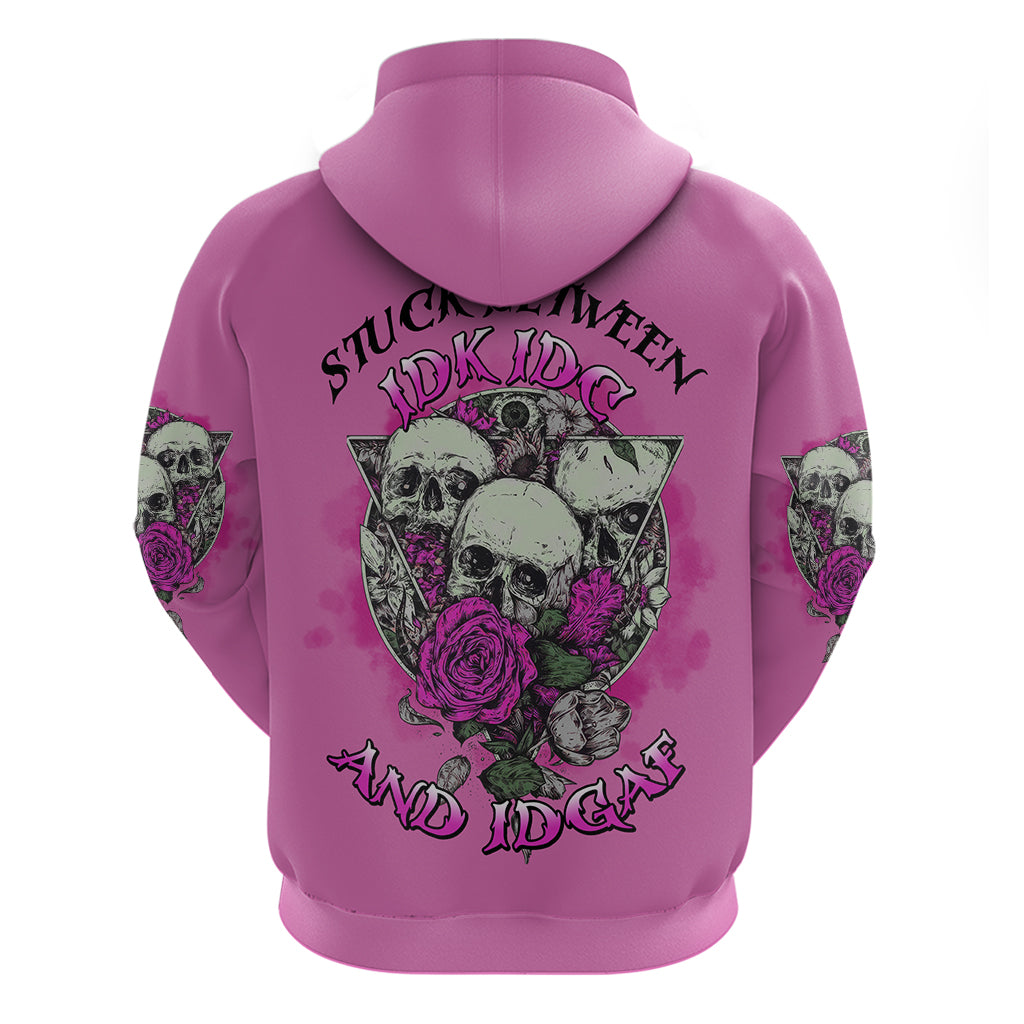 Stuck Between Idk Idc And IDGAF Pink Hoodie - Wonder Print Shop