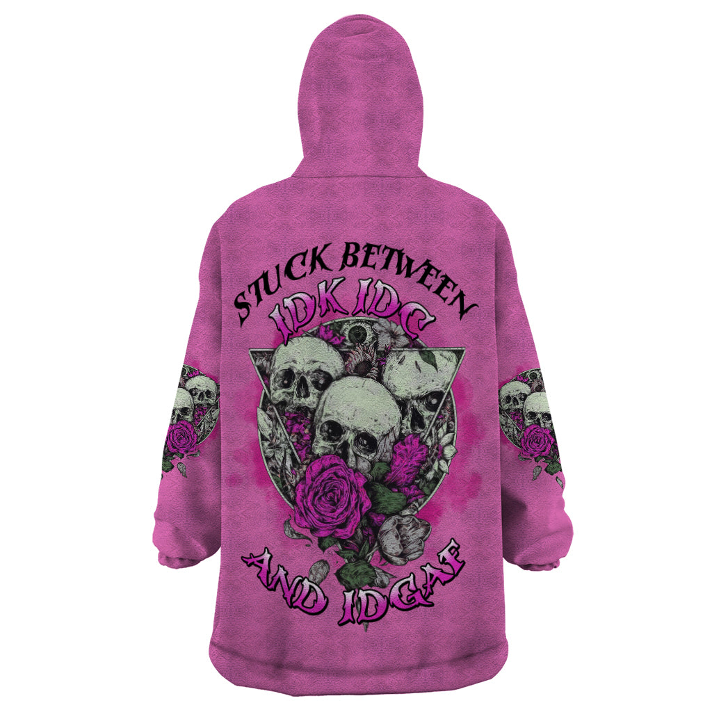 Stuck Between Idk Idc And IDGAF Pink Wearable Blanket Hoodie - Wonder Print Shop