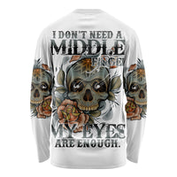 I Don't Need A Middle Skull Long Sleeve Shirt - Wonder Print Shop