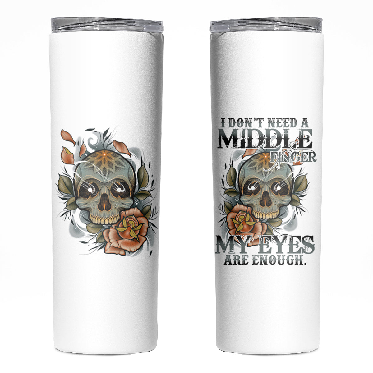 I Don't Need A Middle Skull Skinny Tumbler - Wonder Print Shop