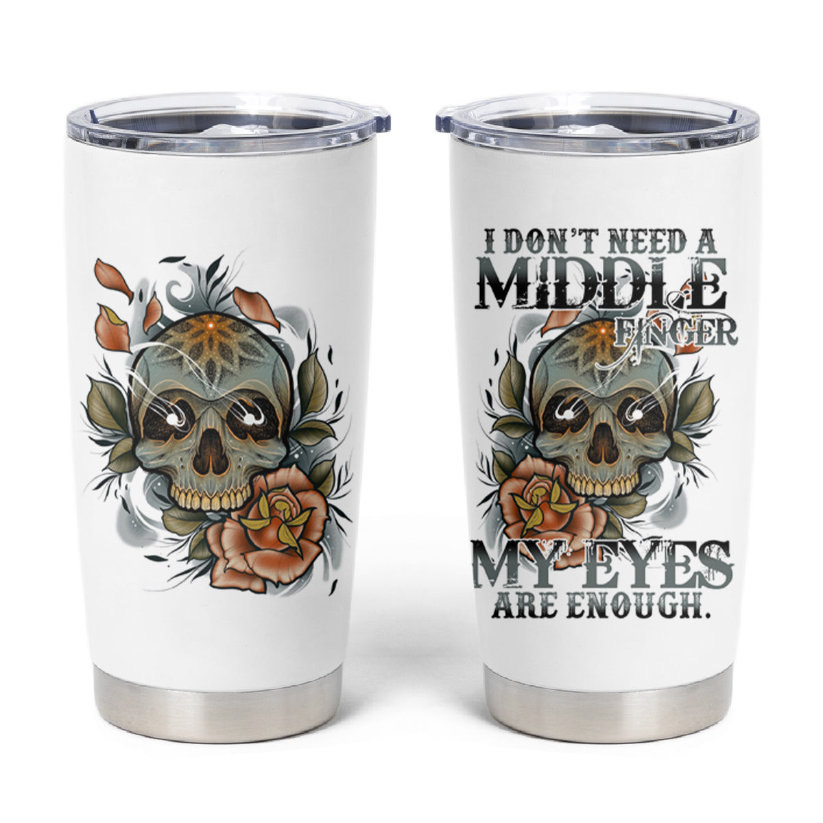 I Don't Need A Middle Skull Tumbler Cup - Wonder Print Shop