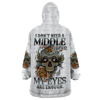 I Don't Need A Middle Skull Wearable Blanket Hoodie - Wonder Print Shop