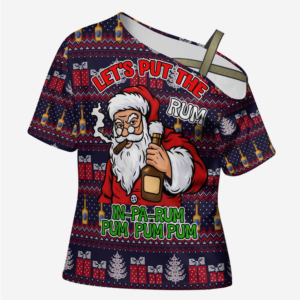 Lets Put The Rum Pum Pum Pum Christmas Cross Shoulder Shirt Xmas Holiday Patterns - Wonder Print Shop
