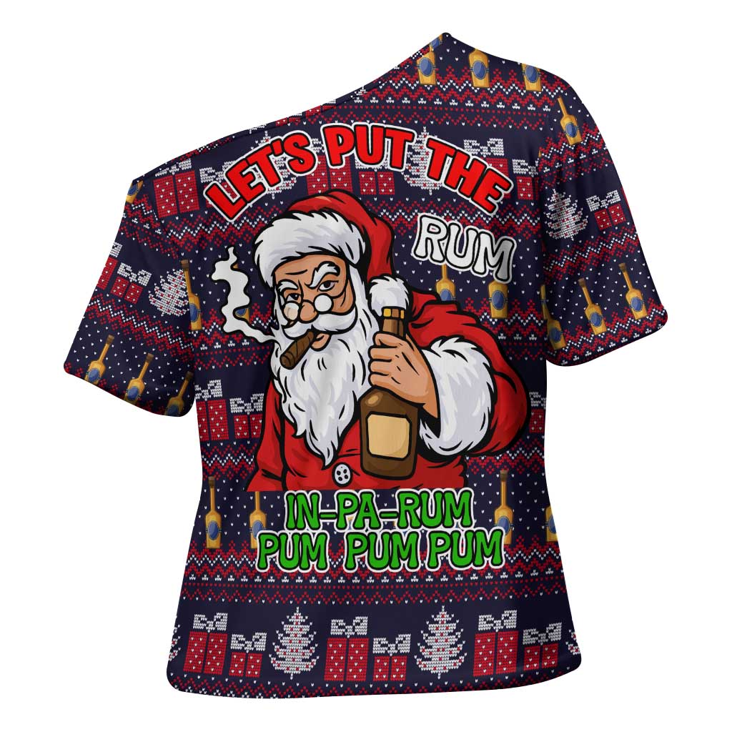 Lets Put The Rum Pum Pum Pum Christmas Cross Shoulder Shirt Xmas Holiday Patterns - Wonder Print Shop
