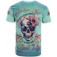 Judge Me When You're Perfect T Shirt - Wonder Print Shop