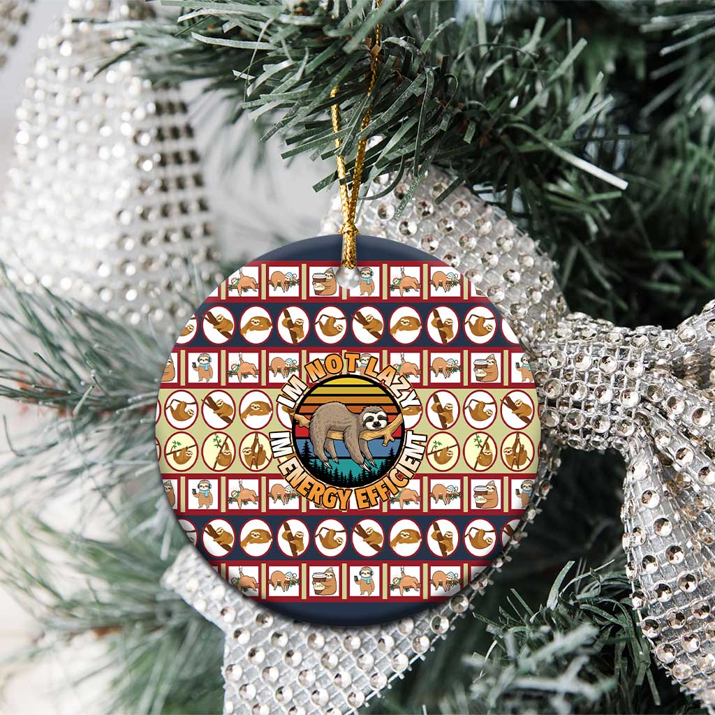 Sloth I'm Not Lazy I'm Energy Efficient Christmas Ceramic Ornament Xmas Holiday Patterns - Wonder Print Shop