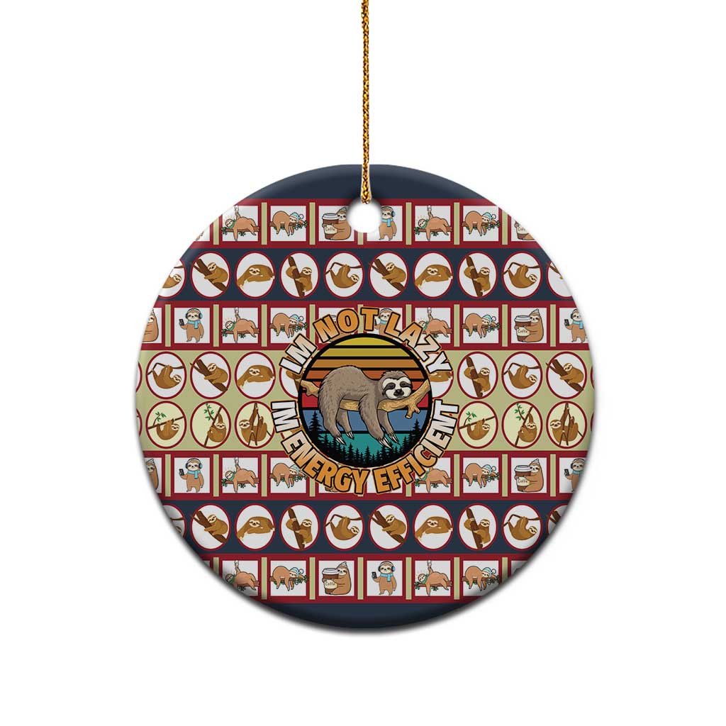 Sloth I'm Not Lazy I'm Energy Efficient Christmas Ceramic Ornament Xmas Holiday Patterns - Wonder Print Shop