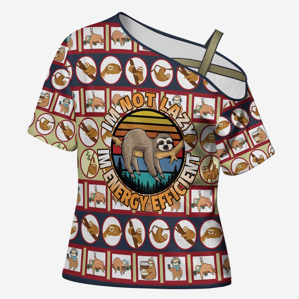 Sloth I'm Not Lazy I'm Energy Efficient Christmas Cross Shoulder Shirt Xmas Holiday Patterns - Wonder Print Shop