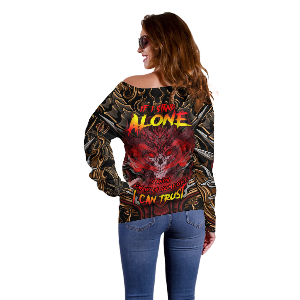 If I Stand Alone I Know I'm With Someone I Can Trust Off Shoulder Sweater - Wonder Print Shop