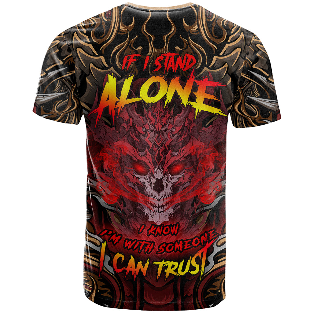 If I Stand Alone I Know I'm With Someone I Can Trust T Shirt - Wonder Print Shop