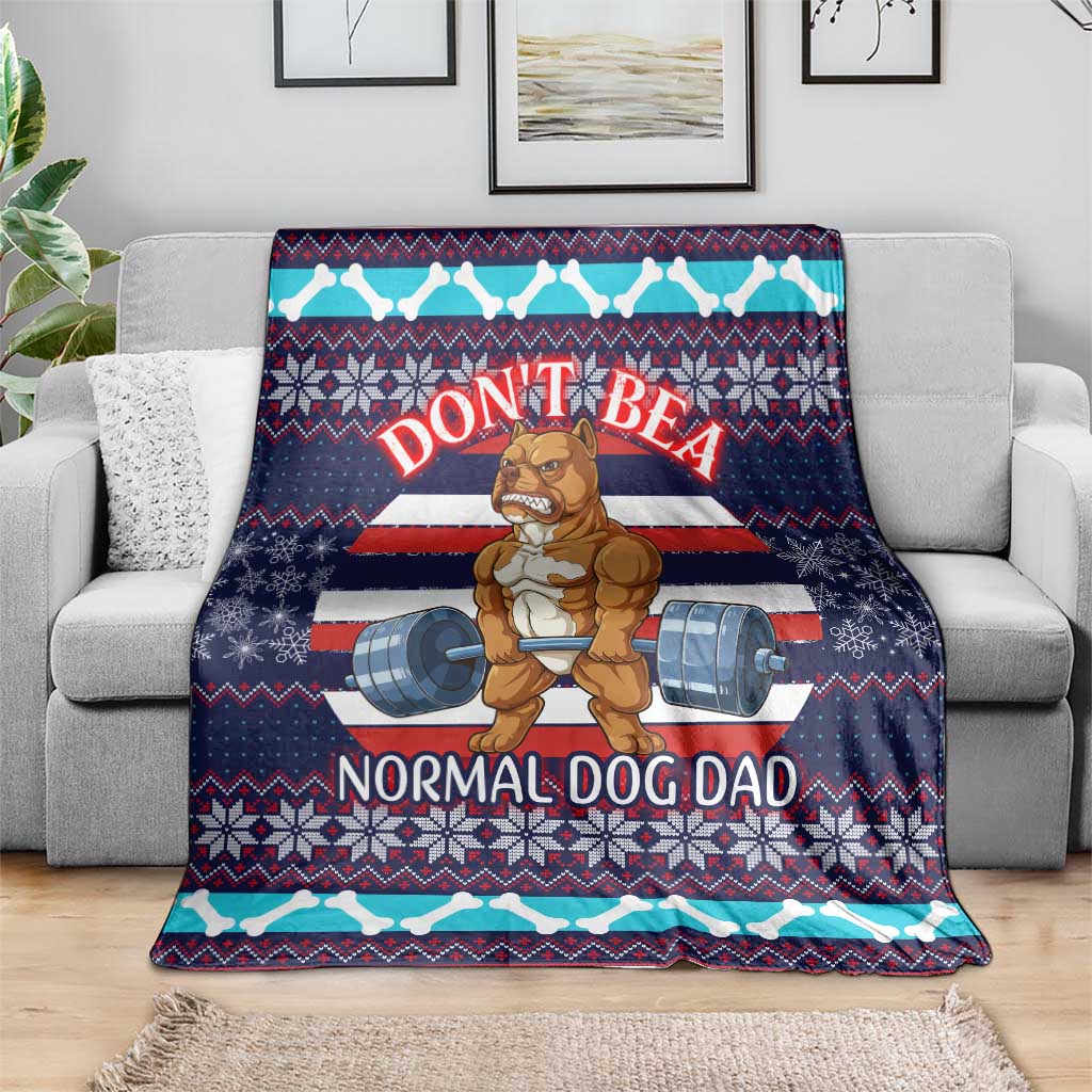Don't Be A Normal Dog Dad Christmas Blanket Funny Xmas Holiday Patterns - Wonder Print Shop