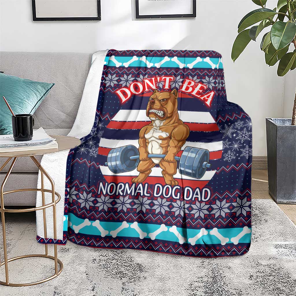 Don't Be A Normal Dog Dad Christmas Blanket Funny Xmas Holiday Patterns - Wonder Print Shop