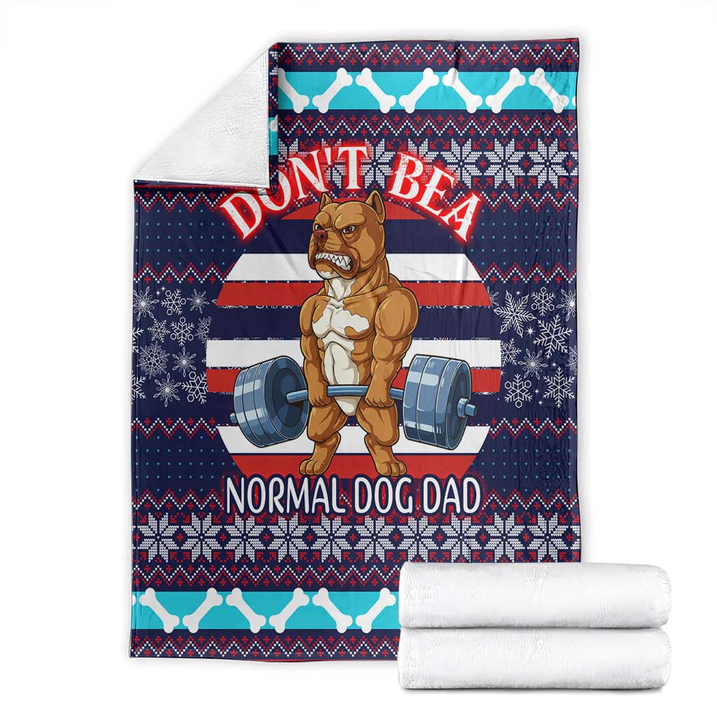 Don't Be A Normal Dog Dad Christmas Blanket Funny Xmas Holiday Patterns - Wonder Print Shop