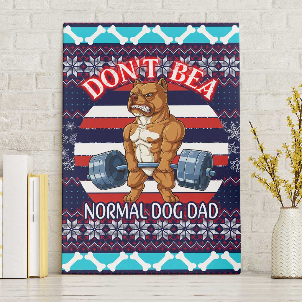 Don't Be A Normal Dog Dad Christmas Canvas Wall Art Funny Xmas Holiday Patterns - Wonder Print Shop