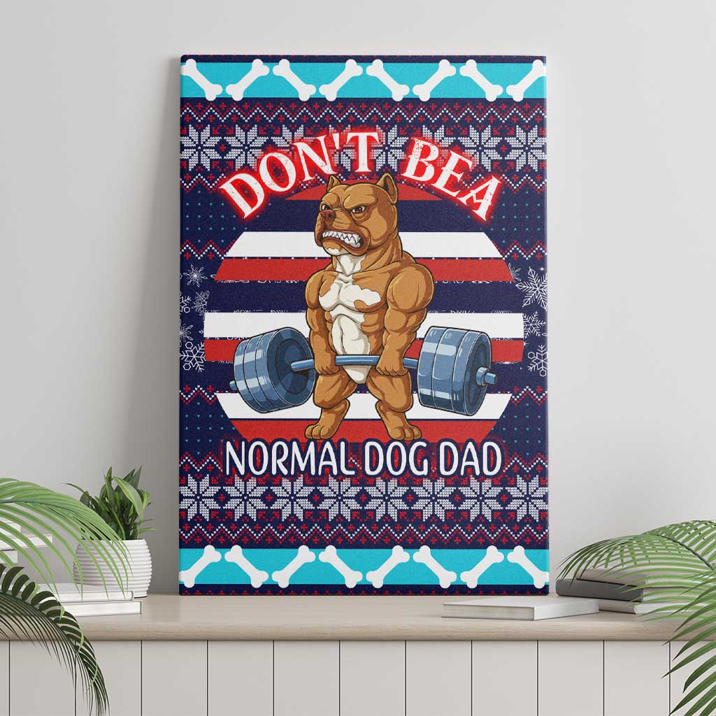 Don't Be A Normal Dog Dad Christmas Canvas Wall Art Funny Xmas Holiday Patterns - Wonder Print Shop
