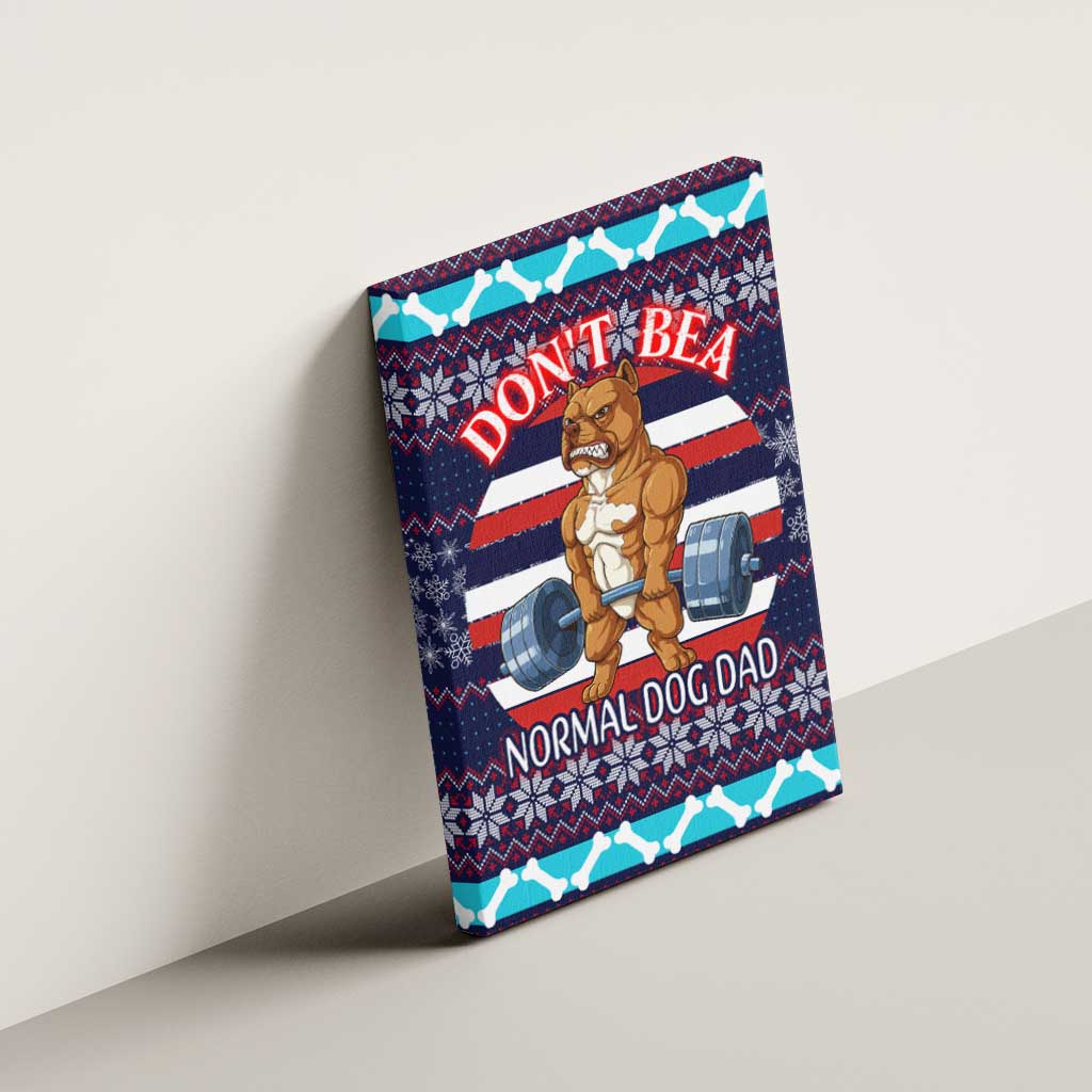 Don't Be A Normal Dog Dad Christmas Canvas Wall Art Funny Xmas Holiday Patterns - Wonder Print Shop
