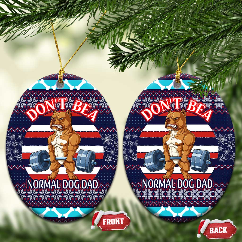 Don't Be A Normal Dog Dad Christmas Ceramic Ornament Funny Xmas Holiday Patterns - Wonder Print Shop