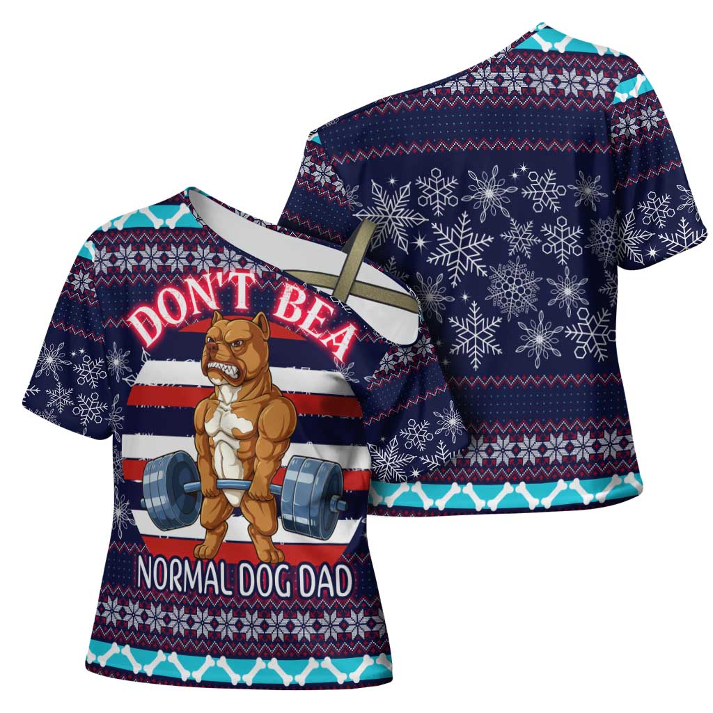 Don't Be A Normal Dog Dad Christmas Cross Shoulder Shirt Funny Xmas Holiday Patterns - Wonder Print Shop