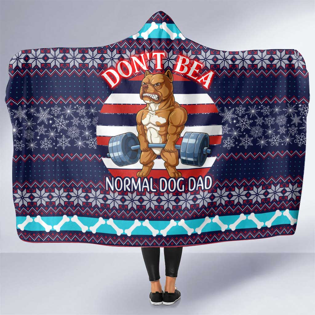 Don't Be A Normal Dog Dad Christmas Hooded Blanket Funny Xmas Holiday Patterns - Wonder Print Shop