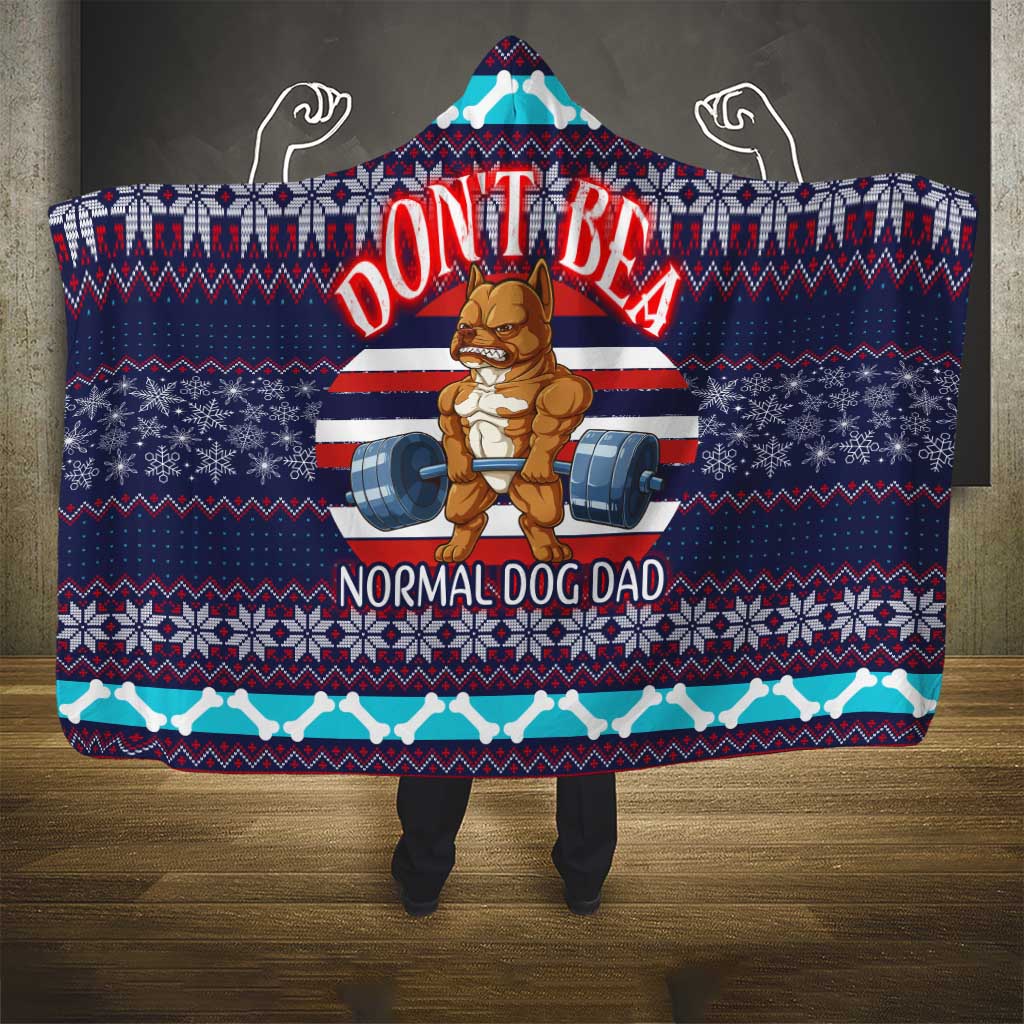 Don't Be A Normal Dog Dad Christmas Hooded Blanket Funny Xmas Holiday Patterns - Wonder Print Shop