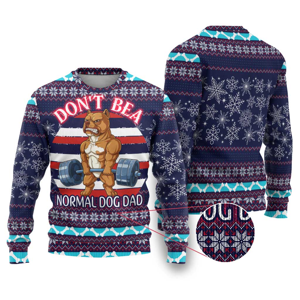 Don't Be A Normal Dog Dad Christmas Ugly Christmas Sweater Funny Xmas Holiday Patterns - Wonder Print Shop