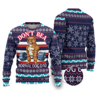 Don't Be A Normal Dog Dad Christmas Ugly Christmas Sweater Funny Xmas Holiday Patterns - Wonder Print Shop