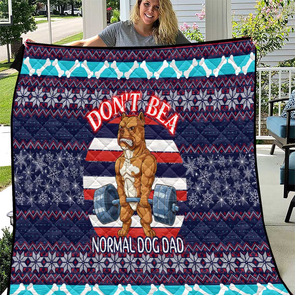 Don't Be A Normal Dog Dad Christmas Quilt Funny Xmas Holiday Patterns - Wonder Print Shop