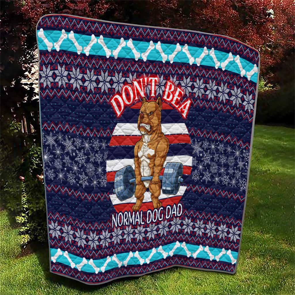 Don't Be A Normal Dog Dad Christmas Quilt Funny Xmas Holiday Patterns - Wonder Print Shop