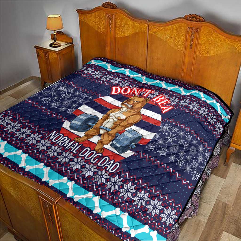 Don't Be A Normal Dog Dad Christmas Quilt Funny Xmas Holiday Patterns - Wonder Print Shop