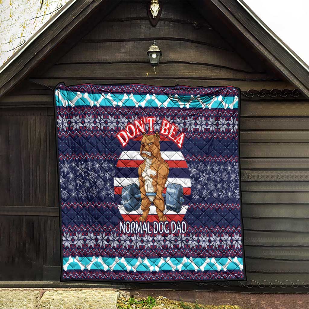 Don't Be A Normal Dog Dad Christmas Quilt Funny Xmas Holiday Patterns - Wonder Print Shop