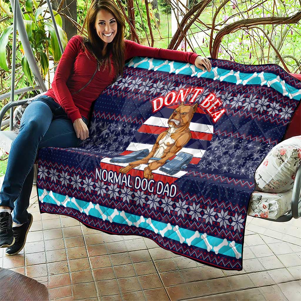 Don't Be A Normal Dog Dad Christmas Quilt Funny Xmas Holiday Patterns - Wonder Print Shop
