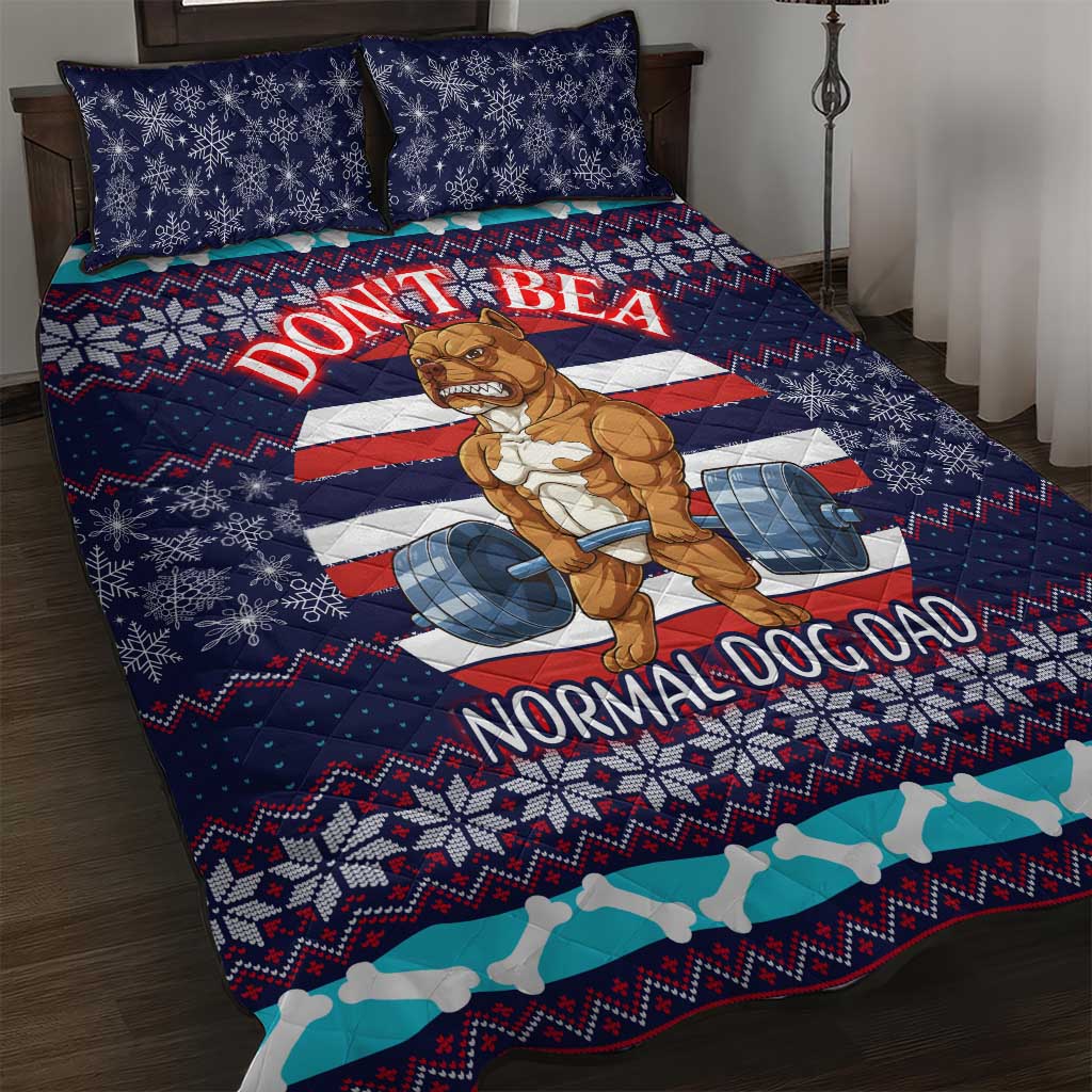 Don't Be A Normal Dog Dad Christmas Quilt Bed Set Funny Xmas Holiday Patterns - Wonder Print Shop