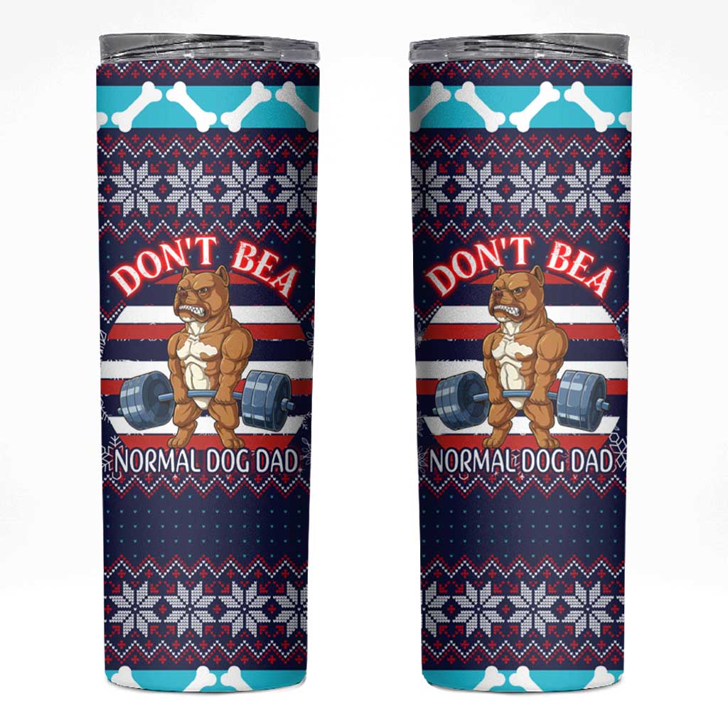 Don't Be A Normal Dog Dad Christmas Skinny Tumbler Funny Xmas Holiday Patterns - Wonder Print Shop