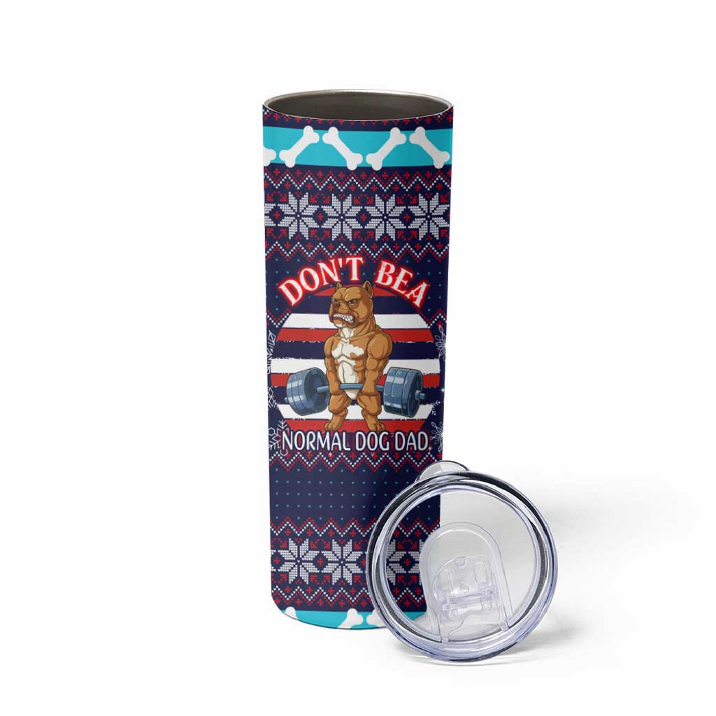 Don't Be A Normal Dog Dad Christmas Skinny Tumbler Funny Xmas Holiday Patterns - Wonder Print Shop