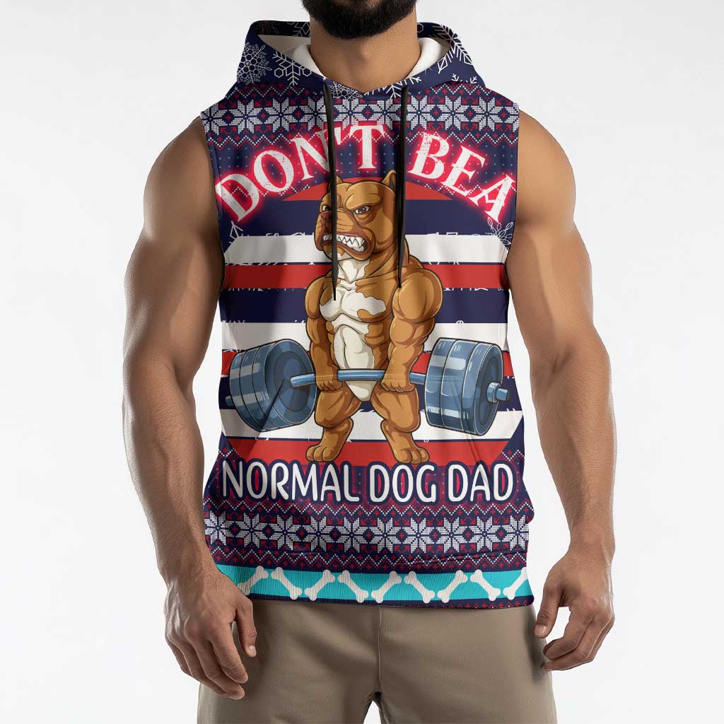 Don't Be A Normal Dog Dad Christmas Sleeveless Hoodie Funny Xmas Holiday Patterns - Wonder Print Shop