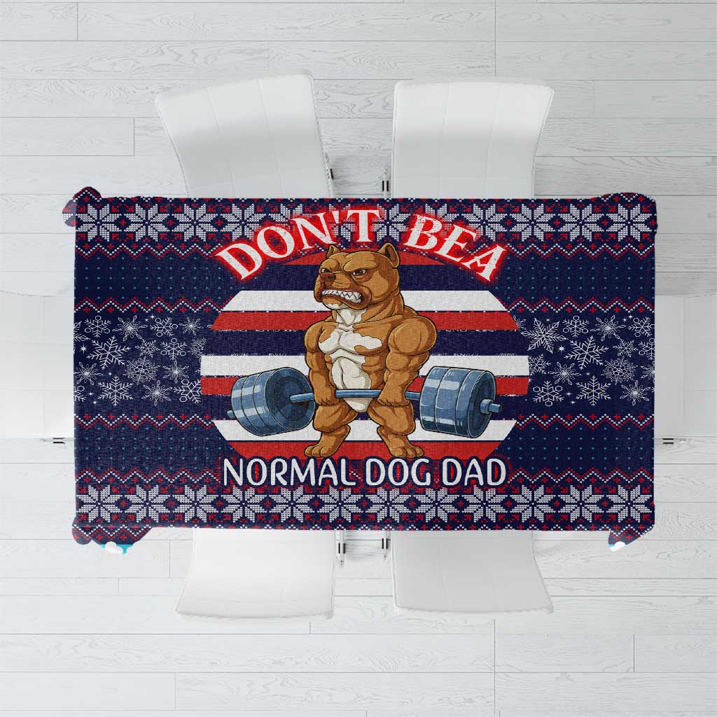 Don't Be A Normal Dog Dad Christmas Tablecloth Funny Xmas Holiday Patterns - Wonder Print Shop
