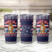 Don't Be A Normal Dog Dad Christmas Tumbler Cup Funny Xmas Holiday Patterns - Wonder Print Shop