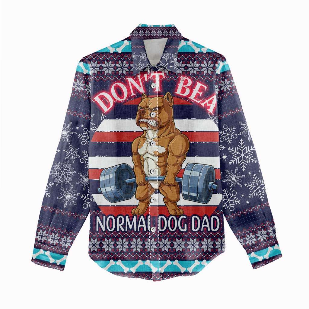 Don't Be A Normal Dog Dad Christmas Women Casual Shirt Funny Xmas Holiday Patterns - Wonder Print Shop