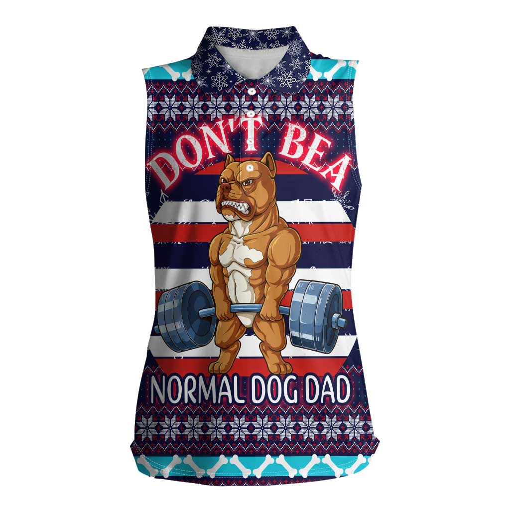 Don't Be A Normal Dog Dad Christmas Women Sleeveless Polo Shirt Funny Xmas Holiday Patterns - Wonder Print Shop