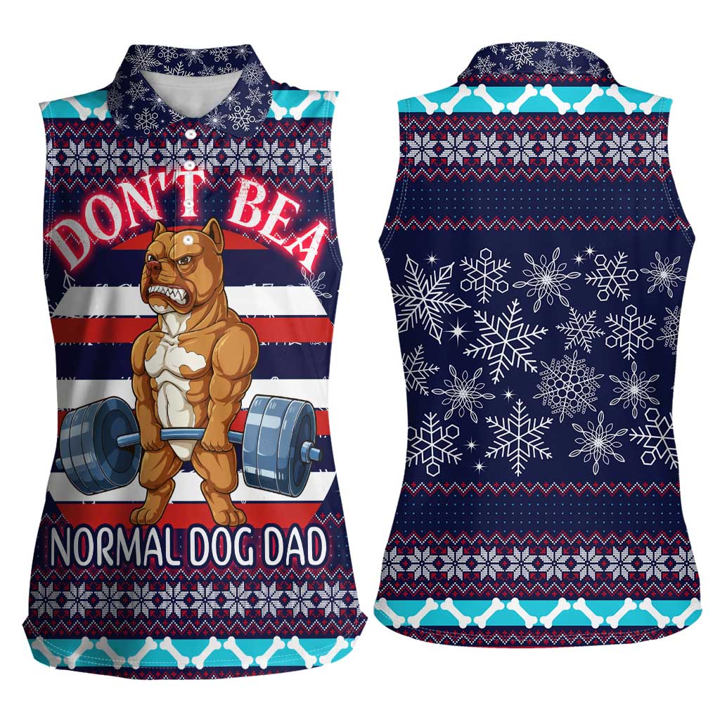 Don't Be A Normal Dog Dad Christmas Women Sleeveless Polo Shirt Funny Xmas Holiday Patterns - Wonder Print Shop