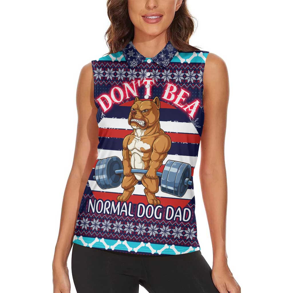 Don't Be A Normal Dog Dad Christmas Women Sleeveless Polo Shirt Funny Xmas Holiday Patterns - Wonder Print Shop