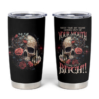 Next Time My Name Comes Out Rose Tumbler Cup - Wonder Print Shop