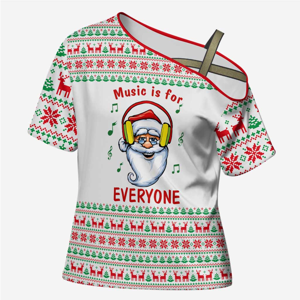 Funny Santa Music Is For Everyone Christmas Cross Shoulder Shirt Xmas Holiday Patterns - Wonder Print Shop